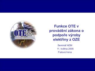 Funkce OTE v provádění zákona o podpoře výroby elektřiny z OZE