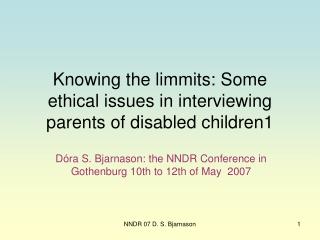 Knowing the limmits: Some ethical issues in interviewing parents of disabled children 1