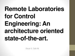 Remote Laboratories for Control Engineering: An architecture oriented state-of-the-art.