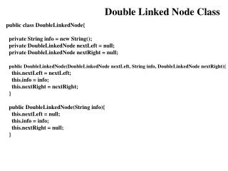 public class DoubleLinkedNode{ private String info = new String();