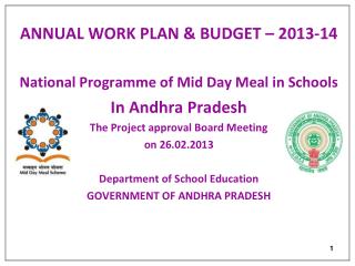 ANNUAL WORK PLAN &amp; BUDGET – 2013-14 National Programme of Mid Day Meal in Schools