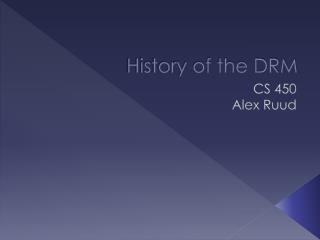 History of the DRM