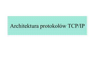 Architektura protokołów TCP/IP