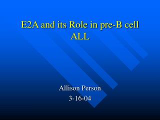 E2A and its Role in pre-B cell ALL