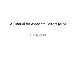 A Tutorial for Associate Editors (AEs)