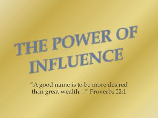 “A good name is to be more desired than great wealth…” Proverbs 22:1