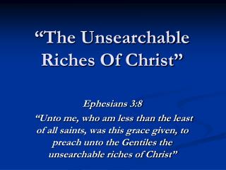 “The Unsearchable Riches Of Christ”