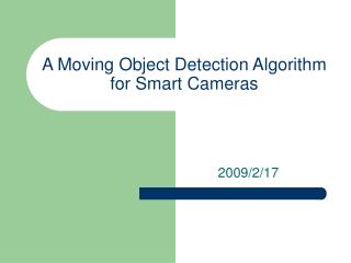 A Moving Object Detection Algorithm for Smart Cameras