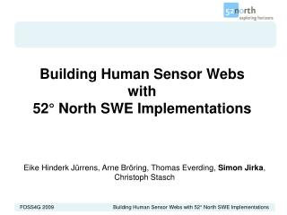 Building Human Sensor Webs with 52° North SWE Implementations