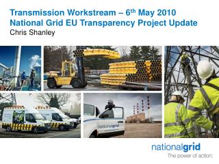 Transmission Workstream – 6 th May 2010 National Grid EU Transparency Project Update