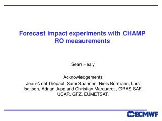 Forecast impact experiments with CHAMP RO measurements