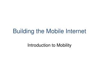Building the Mobile Internet