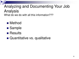 Analyzing and Documenting Your Job Analysis What do we do with all this information???