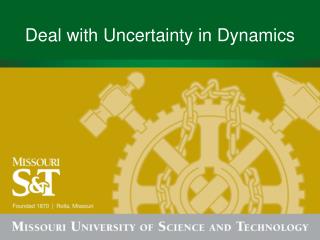 Deal with Uncertainty in Dynamics