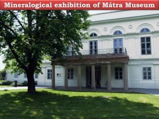 Mineralogical exhibition of Mátra Museum