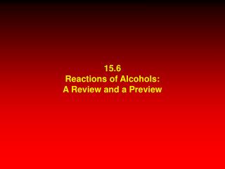 15.6 Reactions of Alcohols: A Review and a Preview