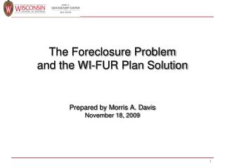 The Foreclosure Problem and the WI-FUR Plan Solution