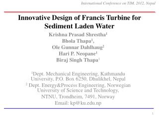 Innovative Design of Francis Turbine for Sediment Laden Water