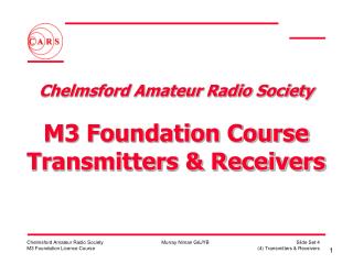 Chelmsford Amateur Radio Society M3 Foundation Course Transmitters &amp; Receivers