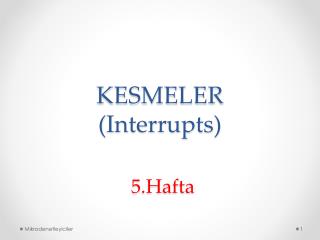 KESMELER ( Interrupts )