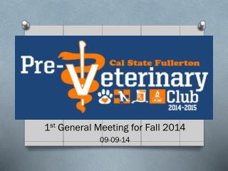 1 st General Meeting for Fall 2014 09-09-14