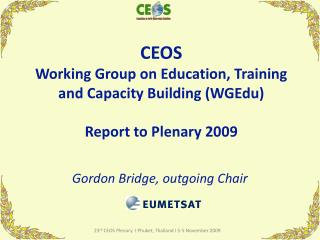 CEOS Working Group on Education, Training and Capacity Building (WGEdu) Report to Plenary 2009