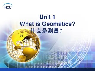 Unit 1 What is Geomatics? 什么是测量？
