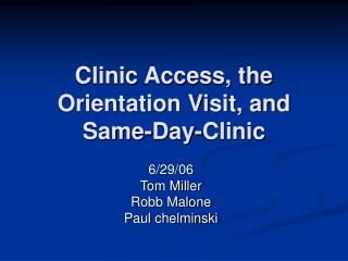 Clinic Access, the Orientation Visit, and Same-Day-Clinic