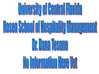 University of Central Florida Rosen School of Hospitality Management Dr. Dana Tesone