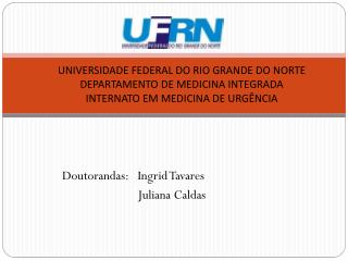 Doutorandas: Ingrid Tavares Juliana Caldas