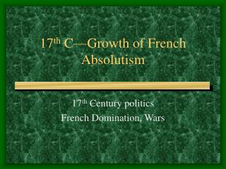 17 th C—Growth of French Absolutism