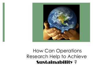 How Can Operations Research Help to Achieve Sustainability ?