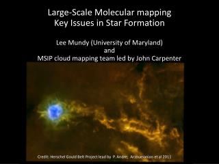 Large-Scale Molecular mapping Key Issues in Star Formation Lee Mundy (University of Maryland)