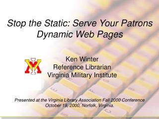 Stop the Static: Serve Your Patrons Dynamic Web Pages