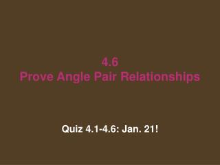 4.6 Prove Angle Pair Relationships