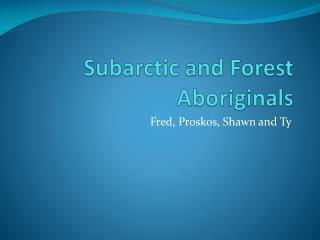Subarctic and Forest Aboriginals