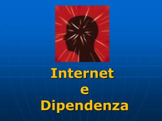 Internet e Dipendenza