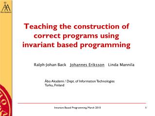 Teaching the construction of correct programs using invariant based programming
