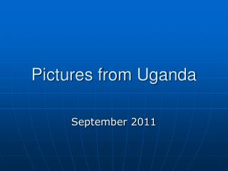 Pictures from Uganda