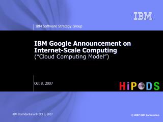 IBM Google Announcement on Internet-Scale Computing (“Cloud Computing Model”) Oct 8, 2007