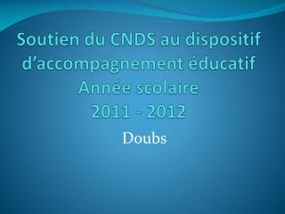 Soutien du CNDS au dispositif d’accompagnement éducatif Année scolaire 2011 - 2012