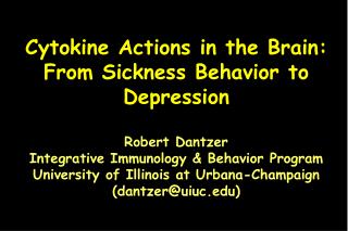 Cytokine Actions in the Brain: From Sickness Behavior to Depression Robert Dantzer