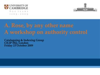 A. Rose, by any other name A workshop on authority control