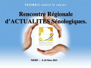 Rencontre Régionale d’ACTUALITES Sénologiques .