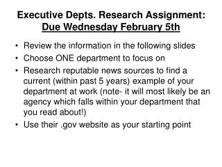 Executive Depts. Research Assignment: Due Wednesday February 5th