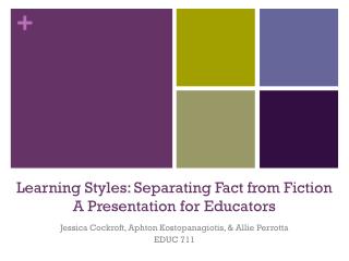 Learning Styles: Separating Fact from Fiction A Presentation for Educators
