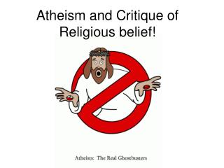 Atheism and Critique of Religious belief!