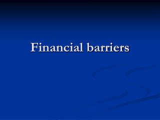 Financial barriers