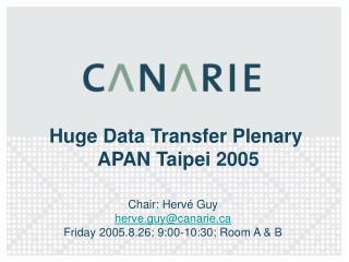 Huge Data Transfer Plenary APAN Taipei 2005