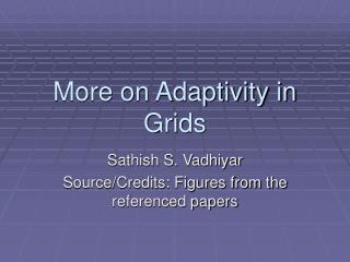 More on Adaptivity in Grids